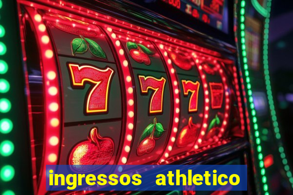 ingressos athletico x flamengo